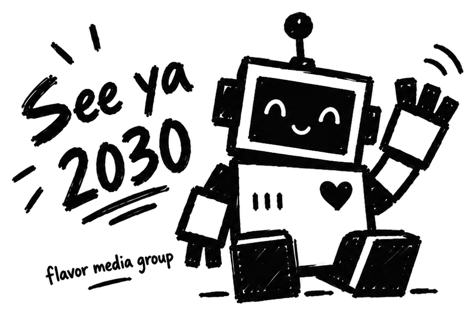 See ya 2030 – flavor media group